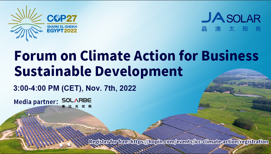JA Solar brought insightful sharing at the "Forum on Climate Action for Business Sustainable Development" held during the United Nations COP 27 Conference on November 7th
