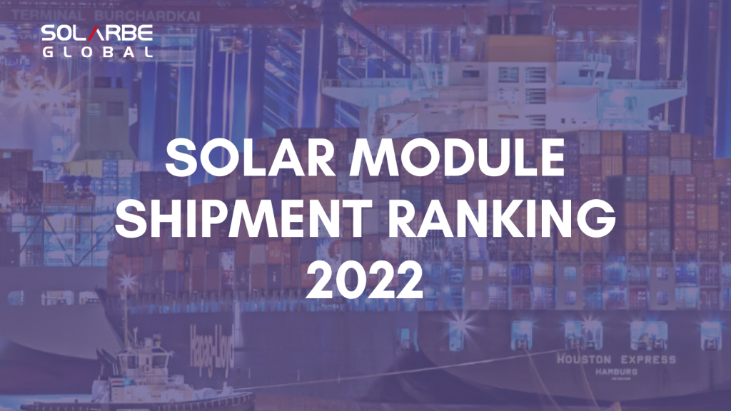 Solar module shipment ranking 2022--Solarbe Global
