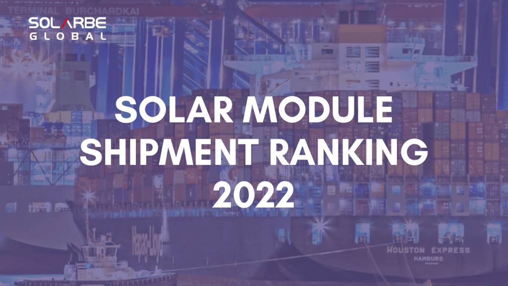 Solar module shipment ranking 2022--Solarbe Global